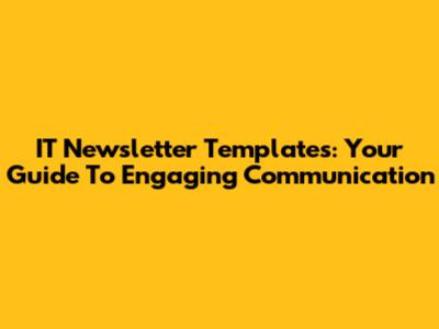 IT Newsletter Templates: Your Guide To Engaging Communication