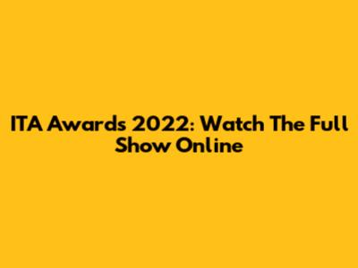 ITA Awards 2022: Watch The Full Show Online