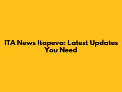 ITA News Itapeva: Latest Updates You Need