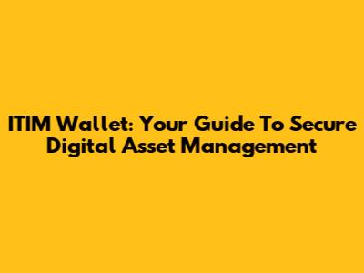 ITIM Wallet: Your Guide To Secure Digital Asset Management