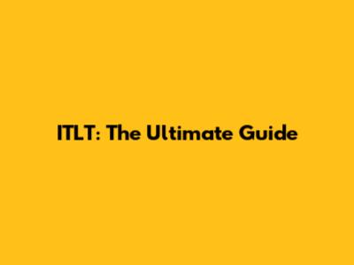 ITLT: The Ultimate Guide