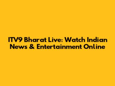 ITV9 Bharat Live: Watch Indian News & Entertainment Online