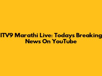 ITV9 Marathi Live: Today's Breaking News On YouTube