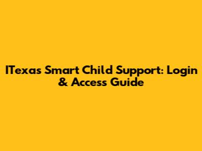 ITexas Smart Child Support: Login & Access Guide
