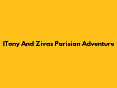 ITony And Ziva's Parisian Adventure