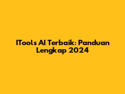 ITools AI Terbaik: Panduan Lengkap 2024