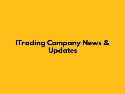 ITrading Company News & Updates