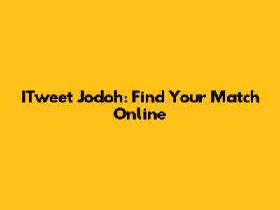 ITweet Jodoh: Find Your Match Online