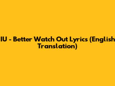 IU - Better Watch Out Lyrics (English Translation)