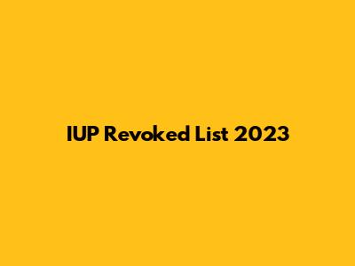 IUP Revoked List 2023