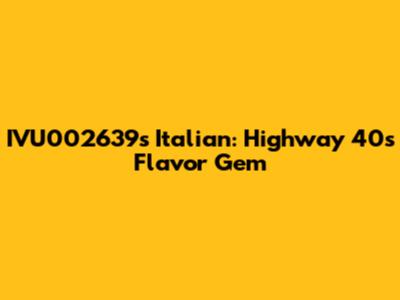 IVU002639's Italian: Highway 40's Flavor Gem