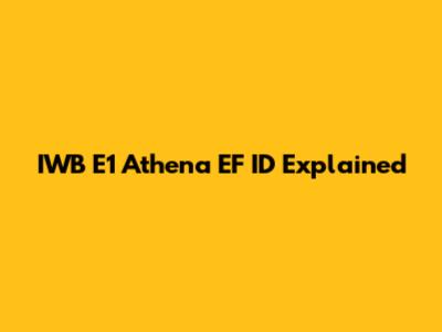IWB E1 Athena EF ID Explained