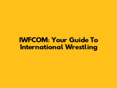 IWFCOM: Your Guide To International Wrestling