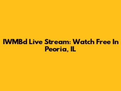 IWMBd Live Stream: Watch Free In Peoria, IL