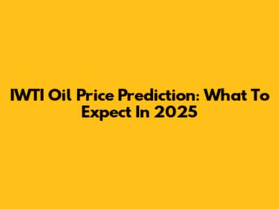 IWTI Oil Price Prediction: What To Expect In 2025