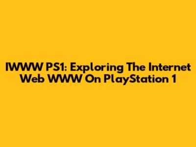 IWWW PS1: Exploring The Internet Web WWW On PlayStation 1