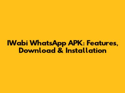 IWabi WhatsApp APK: Features, Download & Installation