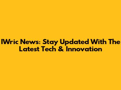 IWric News: Stay Updated With The Latest Tech & Innovation