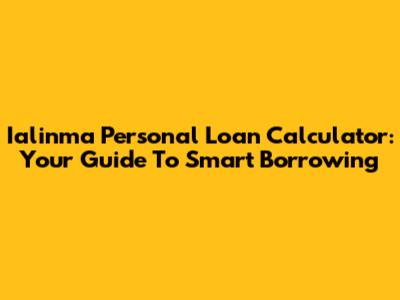 Ialinma Personal Loan Calculator: Your Guide To Smart Borrowing
