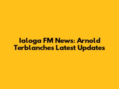 Ialoga FM News: Arnold Terblanche's Latest Updates
