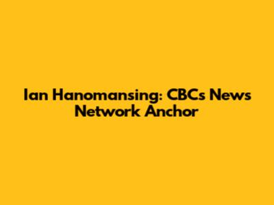 Ian Hanomansing: CBC's News Network Anchor