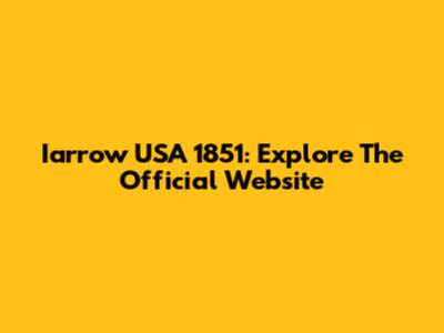 Iarrow USA 1851: Explore The Official Website