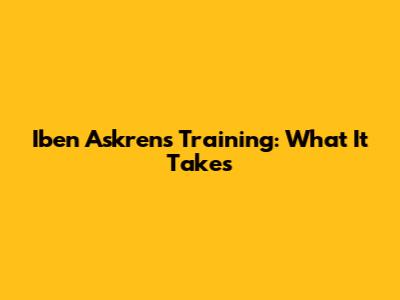 Iben Askren's Training: What It Takes