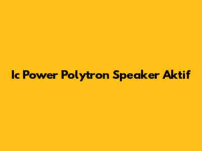 Ic Power Polytron Speaker Aktif