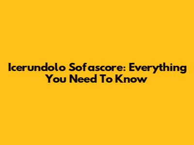 Icerundolo Sofascore: Everything You Need To Know