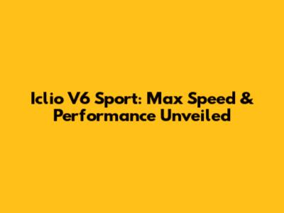 Iclio V6 Sport: Max Speed & Performance Unveiled