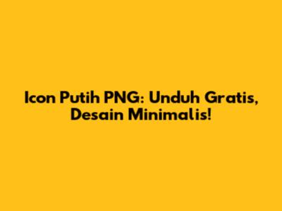 Icon Putih PNG: Unduh Gratis, Desain Minimalis!