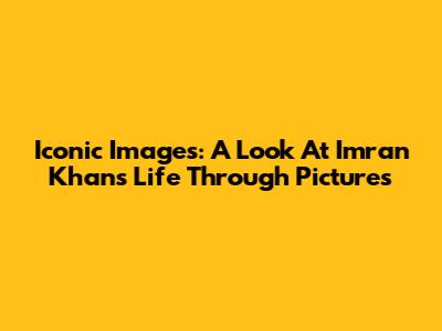 Iconic Images: A Look At Imran Khan's Life Through Pictures