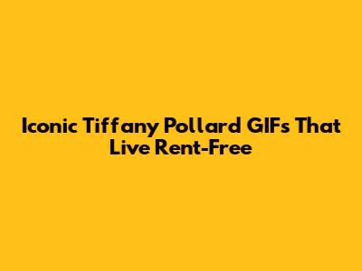 Iconic Tiffany Pollard GIFs That Live Rent-Free