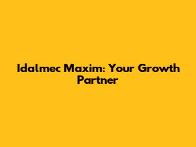 Idalmec Maxim: Your Growth Partner