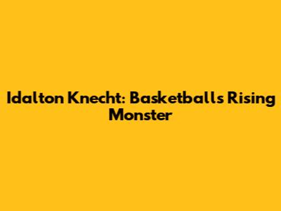 Idalton Knecht: Basketball's Rising Monster