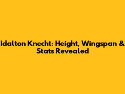 Idalton Knecht: Height, Wingspan & Stats Revealed