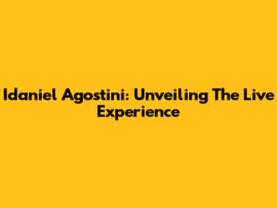 Idaniel Agostini: Unveiling The Live Experience