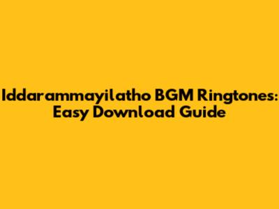 Iddarammayilatho BGM Ringtones: Easy Download Guide