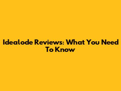 Idealode Reviews: What You Need To Know
