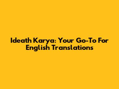 Ideath Karya: Your Go-To For English Translations