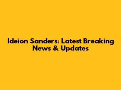 Ideion Sanders: Latest Breaking News & Updates