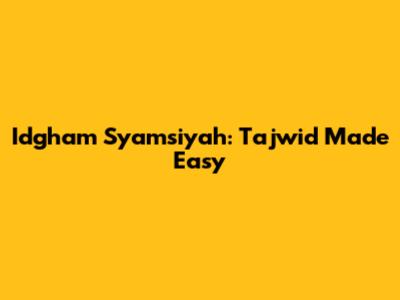 Idgham Syamsiyah: Tajwid Made Easy