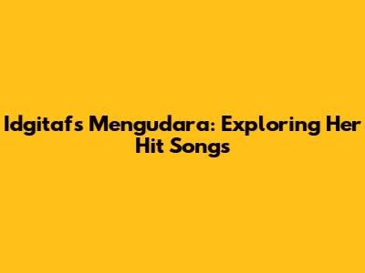 Idgitaf's 'Mengudara': Exploring Her Hit Songs
