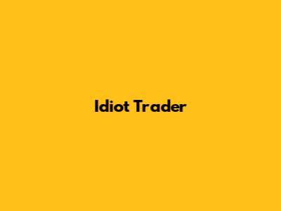 Idiot Trader