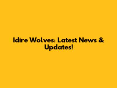 Idire Wolves: Latest News & Updates!