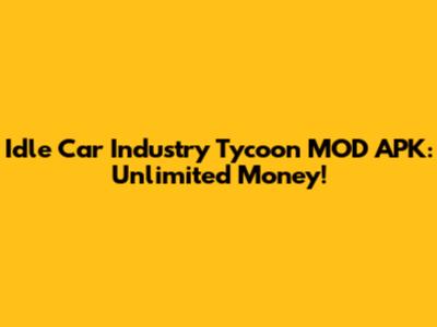 Idle Car Industry Tycoon MOD APK: Unlimited Money!