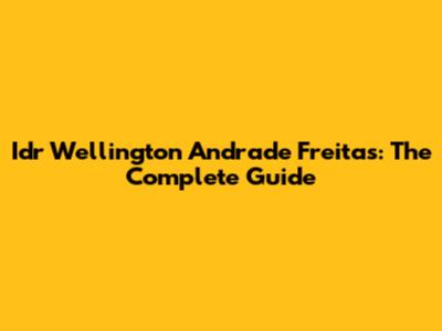 Idr Wellington Andrade Freitas: The Complete Guide