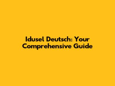 Idusel Deutsch: Your Comprehensive Guide