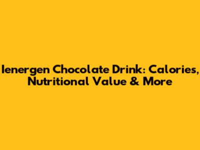 Ienergen Chocolate Drink: Calories, Nutritional Value & More