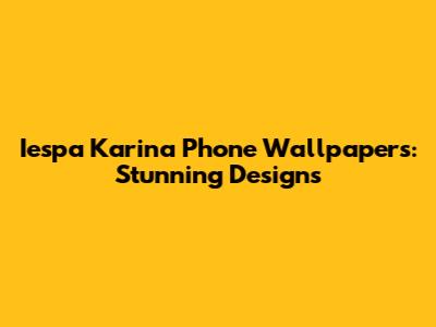 Iespa Karina Phone Wallpapers: Stunning Designs
